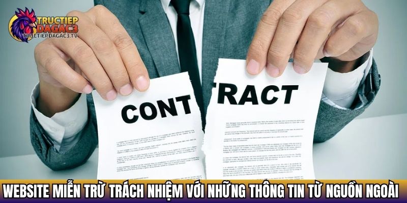 Miễn Trừ Trách Nhiệm - Điều Khoản Tại Đá Gà Trực Tiếp C3 3 Website miễn trừ trách nhiệm với những thông tin từ nguồn ngoài